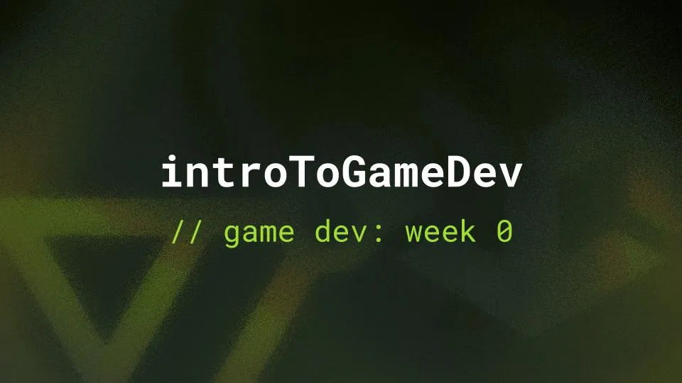 Game Jam Week 0: Intro to Game Development